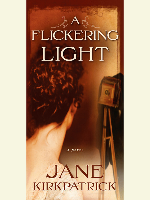 Title details for A Flickering Light by Jane Kirkpatrick - Available